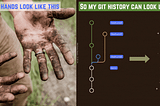 Meme. Left image shows dirty hands with a caption “My hands look like this” and right image shows git branches being transformed into linear git history with a caption “So my git history can look like this.”