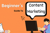 What Is Content Marketing? A Beginner’s Guide!