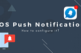 How to configure the iOS app to receive the push notification?