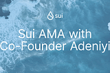 Recap 7/21 Sui AMA: Unlocking Opportunities on Sui with Adeniyi Abiodun