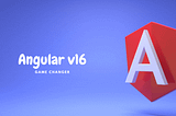 Angular v16 : Game Changer