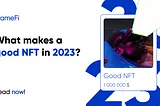 What makes a good NFT in 2023?