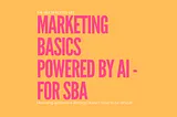 Marketing basics powered by AI — marketing and brand strategy for small businesses doesn’t have to…