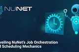 Unveiling NuNet’s Job Orchestration and Scheduling Mechanics