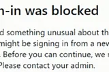 [SOLVED] Your Sign-In Was Blocked. We’ve Detected Something Unusual Activity