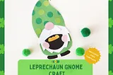 Easy Leprechaun Gnome Craft For Kids [With Free Template]