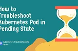 How to Troubleshoot Kubernetes Pod in Pending State