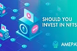 Should You Invest In NFTs?