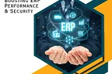 A Guide To Oracle EBS 12.2.13: Boosting ERP Performance And Security