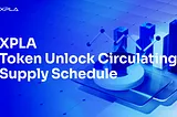 (09/12/24) August 2024 XPLA Token Unlock & Circulating Supply Schedule