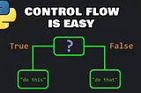 Mastering Control Flow in Python: Make Your Code Think