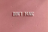 Don’t panic!