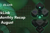 zkLink Monthly Recap — August 2024