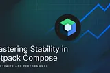 Optimize App Performance By Mastering Stability in Jetpack Compose