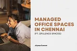 Managed Office Spaces in Chennai (ft. Opulence Spaces)