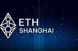 THE ETHEREUM SHANGHAI UPGRADE; What it means for the DeFi ecosystem