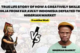 A TRUE LIFE STORY OF HOW A CREATIVELY SKILLED NINJA FROM FAR AWAY IN INDONESIA DEFEATED THE…