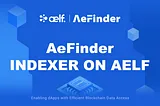 Introducing AeFinder — an Efficient Indexer on the aelf Network