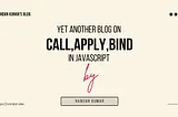 Call, Apply, and Bind Simplified for JavaScript Developers.