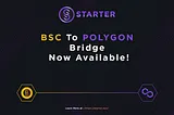 MATIC Bridge is Live: Seamlessly Transfer START Tokens Between Polygon and BSC Today!