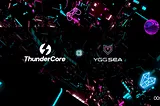 ThunderCore and YGG SEA Join Forces in a Strategic Partnership to Revolutionize the Blockchain…