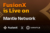 FusionX Finance announces launch on Mantle Mainnet and updates on incentivised Testnet