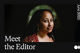 A photo of Adeola, a writer on Medium who runs a publication, with text that reads “Meet the Editor”