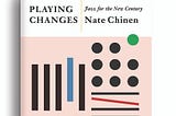 A Review of Playing Changes by Nate Chinen