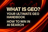 What is GEO? Your Ultimate GEO Handbook for 2025