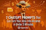 These 7 “Blacklisted” ChatGPT Prompts Turned My Ideas Into Income