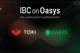 TOKI and Oasys Unite to Bring IBC to the Leading Gaming Blockchain