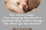 Can changing the diet of a breastfeeding mother impact the infant gut microbiome?