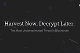 Harvest Now, Derive Later: The Most Underestimated Threat in Blockchain