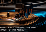 5 Ways to Use ChatGPT for Lyric Writing You Haven’t Thought Of