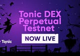 Tonic Dex launches Perpetuals Testnet