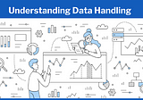 What is Data Handling? Understanding The Basics