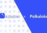 Konomi Partners With Polkalokr To Expand Upon Protocol Functionality