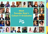 Meet the Graduates of Founder Gym’s Cohort 11