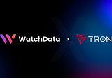 WatchData’s developer platform is coming to the Tron ecosystem!