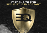 Why End to End Security is Important?
