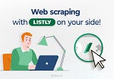 Web scraping with Listly on your side!