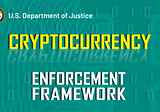 Crypto Regulatory Affairs: DoJ Publishes Cryptocurrency Enforcement Framework