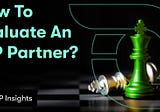 How To Evaluate An IDP Partner?