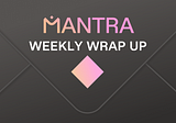 MANTRA Weekly Review #104