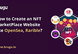 How to Create an NFT MarketPlace Website like OpenSea, Rarible?