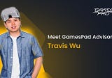 Meet GamesPad Advisor: Travis Wu