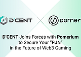D’CENT and Pomerium Join Forces to Secure Your “FUN” in the Future of Web3 Gaming