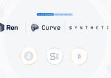 Introducing an incentivized BTC Liquidity Pool by Ren, Synthetix, and Curve