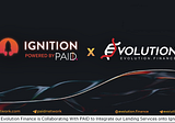 Evolution Finance is Collaborating With PAID to Integrate our Lending Services onto Ignition