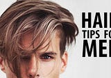 The ultimate men hair care tips